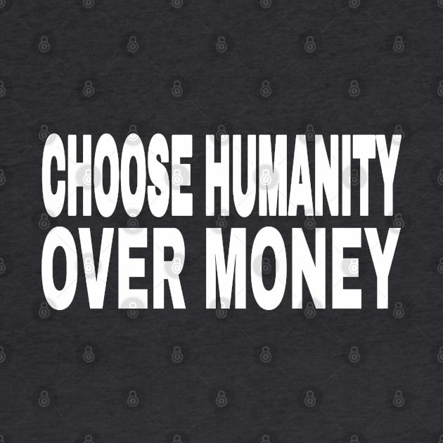 CHOOSE HUMANITY OVER MONEY - Back by SubversiveWare